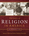 The Story of Religion in America: An Introduction Cover Image