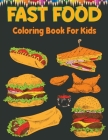 Fast Food Coloring Book For Kids: Beautiful fast food coloring book for kids, Great Gifts For Toddlers Kids Girls Boys By Bird Book House Cover Image