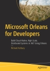 Microsoft Orleans for Developers: Build Cloud-Native, High-Scale, Distributed Systems in .Net Using Orleans By Richard Astbury Cover Image