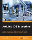 Arduino iOS Blueprints By Fabrizio Boco Cover Image