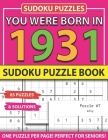 You Were Born In 1931: Sudoku Puzzle Book: Sudoku Puzzle Book For Adults Large Print Sudoku Game Holiday Fun-Easy To Hard Sudoku Puzzles By Muwshin Mawra Publishing Cover Image