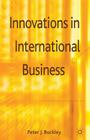 Innovations in International Business By Peter J. Buckley (Editor) Cover Image
