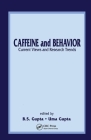 Caffeine and Behavior: Current Views & Research Trends: Current Views and Research Trends By B. S. Gupta (Editor), Uma Gupta (Editor) Cover Image