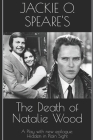 The Death of Natalie Wood: A play with new epilogue, Hidden in Plain Sight By Jackie O. Speare's Cover Image