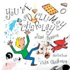 You're So Clumsy Charley: Having Dyspraxia, Dyslexia, ADHD, Asperger's or Autism Does Not Make You Stupid By Jane Binnion, Colin Shelbourn (Illustrator) Cover Image
