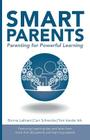 Smart Parents: Parenting for Powerful Learning By Bonnie Lathram, Carri Schneider, Tom Vander Ark Cover Image