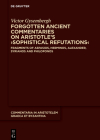 Forgotten Ancient Commentaries on Aristotle's >Sophistical Refutations: Fragments of Aspasios, Herminos, Alexander, Syrianos and Philoponos (Commentaria in Aristotelem Graeca Et Byzantina #10) Cover Image