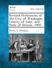 Revised Ordinances of the City of Waukegan, County of Lake, and State of Illinois, 1905 By Perry L. Persons Cover Image