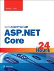 ASP.NET Core in 24 Hours, Sams Teach Yourself By Jeffrey Fritz Cover Image