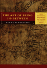 The Art of Being In-between: Native Intermediaries, Indian Identity, and Local Rule in Colonial Oaxaca By Yanna Yannakakis Cover Image