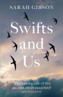 Swifts and Us: The Life of the Bird That Sleeps in the Sky By Sarah Gibson Cover Image