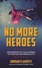 No More Heroes: Grassroots Challenges to the Savior Mentality Cover Image