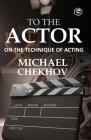 To The Actor: On the Technique of Acting Cover Image