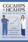 CGCAHPS & HCAHPS Breakthrough: Coaching Health Care Providers for Success with the Patient Experience By Mdmph Trina E. Dorrah Cover Image