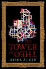 The Tower of Theo By Sasha Zeiger Cover Image