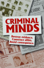 Criminal Minds: Destroy Evidence. Construct Alibis. Avoid Consequence. Cover Image