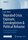 Repeated Crisis Exposure, Euroskepticism & Political Behavior: An Econometric Analysis for European Countries (Bestmasters) By Lukas Möller Cover Image