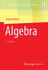 Algebra (Springer-Lehrbuch) By Siegfried Bosch Cover Image
