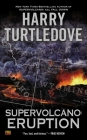 Supervolcano: Eruption (A Supervolcano Novel) By Harry Turtledove Cover Image
