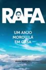 Rafa: Um Anjo Morou La em Casa: Uma História de Amor By Alberto Matos (Editor), Paschoal Piragine Junior (Introduction by), Odilar Francisco Bombardieri (Introduction by) Cover Image