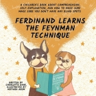 Ferdinand Learns the Feynman Technique: A Children's Book About Comprehension, Self-Explanation, and How to Make Sure You Don't Have Any Blind Spots By Charlotte Dane Cover Image