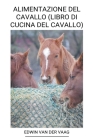 Alimentazione del Cavallo (Libro di Cucina del Cavallo) Cover Image