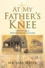 At My Father's Knee By Maynard Miller Cover Image
