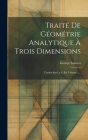 Traité De Géométrie Analytique À Trois Dimensions: Traduit Sur La 4. Éd, Volume 1... Cover Image