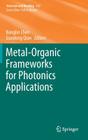 Metal-Organic Frameworks for Photonics Applications (Structure and Bonding #157) By Banglin Chen (Editor), Guodong Qian (Editor) Cover Image