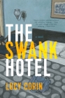 The Swank Hotel: A Novel By Lucy Corin Cover Image