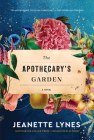 The Apothecary's Garden: A Novel By Jeanette Lynes Cover Image