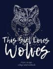 This Girl Loves Wolves: Notebook for Wolf Lover Back to School Gift. 8.5x11 Cover Image