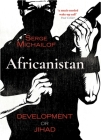 Africanistan: Development or Jihad By Michailof Cover Image