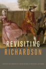 Revisiting Richardson (Transits: Literature, Thought & Culture, 1650-1850) By Rebecca Anne Barr (Editor), Bonnie Latimer (Editor), Bonnie Latimer (Contributions by), Declan Kavanagh (Contributions by), Heather Ann Ladd (Contributions by), Amelia Dale (Contributions by), Samuel Rowe (Contributions by), Kerry Sinanan (Contributions by), Rebecca Anne Barr (Contributions by), Sarah Berkowitz (Contributions by), E. Derek Taylor (Contributions by) Cover Image