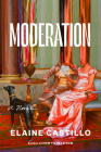 Moderation: A Novel By Elaine Castillo Cover Image