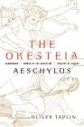 The Oresteia: Agamemnon, Women at the Graveside, Orestes in Athens By Aeschylus, Oliver Taplin (Translated by) Cover Image