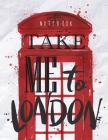 Notebook take me to london: Take me to london pleass cover and Dot Graph Line Sketch pages, Extra large (8.5 x 11) inches, 110 pages, White paper, Cover Image