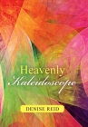 Heavenly Kaleidoscope By Denise Reid Cover Image