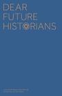 Dear Future Historians: Lyrics & Essays Cover Image