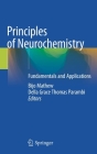 Principles of Neurochemistry: Fundamentals and Applications By Bijo Mathew (Editor), Della Grace Thomas Parambi (Editor) Cover Image