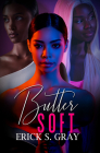 Butter Soft By Erick S. Gray Cover Image