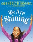 We Are Shining By Gwendolyn Brooks, Jan Spivey Gilchrist (Illustrator) Cover Image