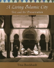 A Living Islamic City: Fez and Its Preservation By Titus Burckhardt, Jean-Louis Michon (Editor), Joseph A. Fitzgerald (Editor) Cover Image