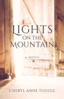 Lights on the Mountain: A Novel By Cheryl Anne Tuggle Cover Image