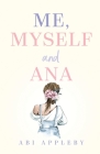 Me, Myself and Ana By Abi Appleby Cover Image
