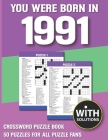You Were Born In 1991: Crossword Puzzle Book: Crossword Puzzle Book For Adults & Seniors With Solution By A. W. Minha Nargi Publication Cover Image
