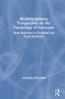 Multidisciplinary Perspectives on the Psychology of Exclusion: From Rejection to Personal and Social Harmony By Agnieszka Wilczyńska Cover Image