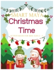 Christmas Time Smart Maya Activiti Book for Kids ages 3 - 5 By Barbara&paul Writers Bp Cover Image