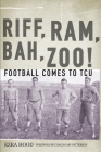 Riff, Ram, Bah, Zoo! Football Comes to TCU By Ezra Hood, Gary Patterson (Foreword by) Cover Image