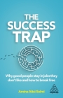 The Success Trap: Why Good People Stay in Jobs They Don't Like and How to Break Free By Amina Aitsi-Selmi Cover Image